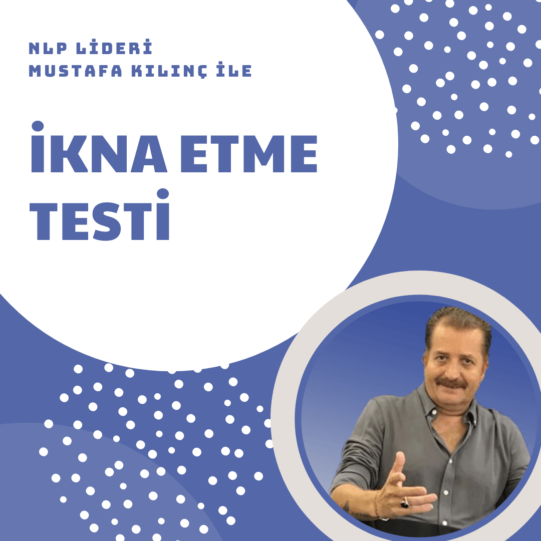 NLP LİDERİ MUSTAFA KILINÇ İLE İKNA ETME TESTİ
