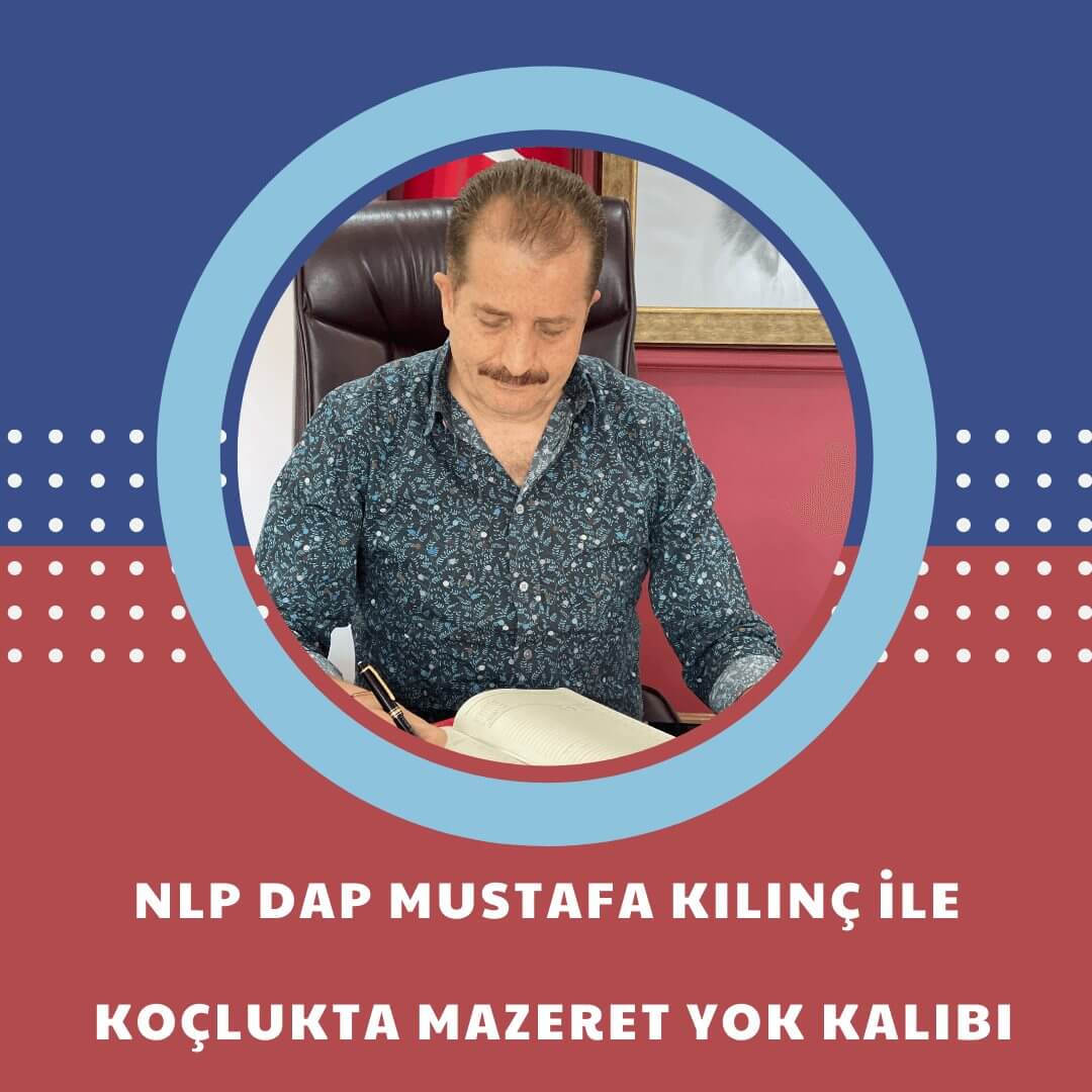 NLP DAP Mustafa Kılınç ile Koçlukta Mazeret Yok Kalıbı