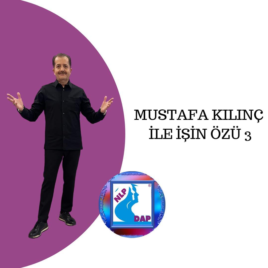 Mustafa KILINÇ ile İşin Özü 3