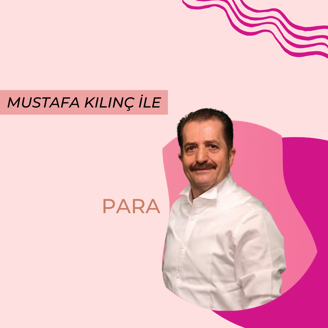 Mustafa Kılınç ile Para 