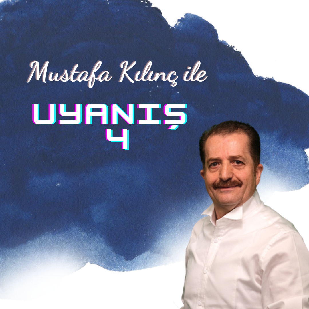 Mustafa Kılınç Uyanış – 4 