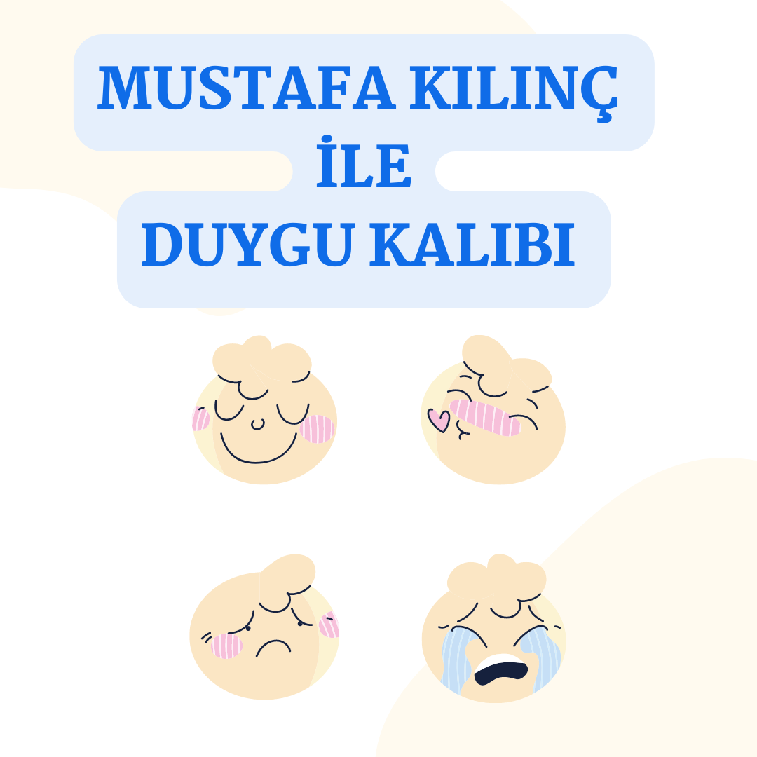 Mustafa Kılınç ile Duygu Kalıbı