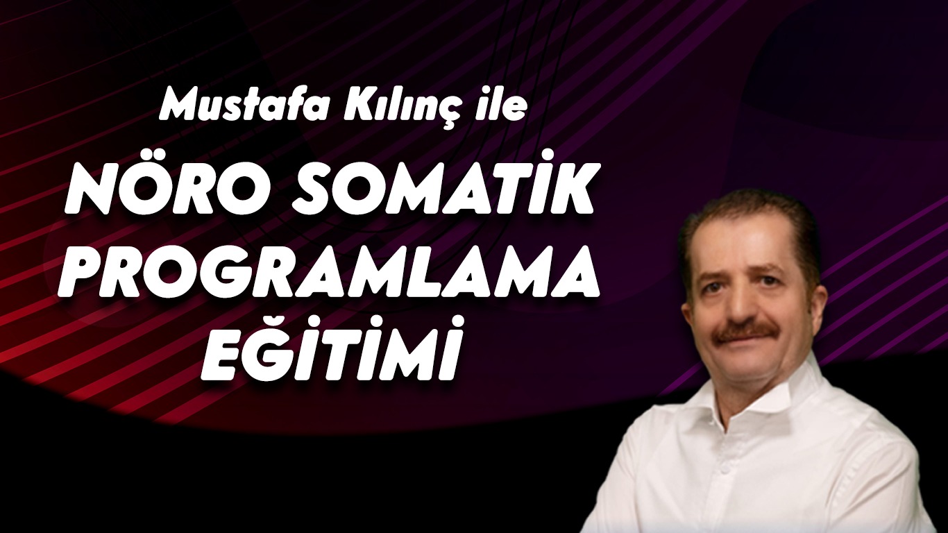 Mustafa Kılınç ile Nöro Somatik Programlama Eğitimi