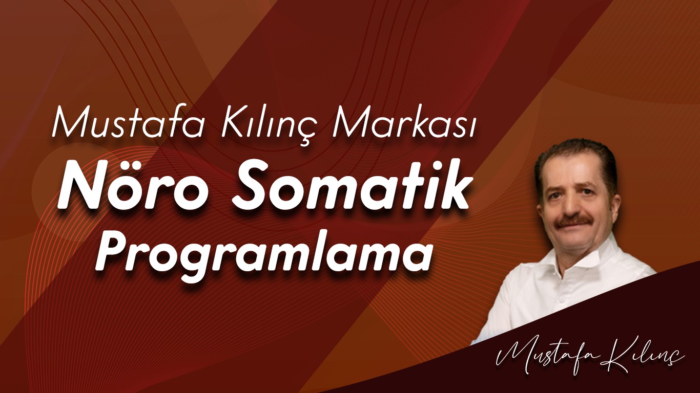 MUSTAFA KILINÇ İLE NÖRO SOMATİK PROGRAMLAMA