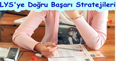 LYS’YE DOĞRU BAŞARI STRATEJİLERİ